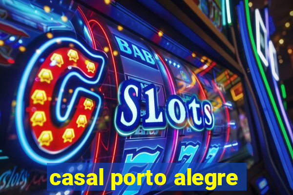 casal porto alegre